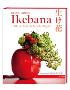 Ikebana - L'arte dei fiori per tutte le stagioni