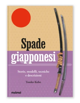 Spade giapponesi. Storie, modelli, tecniche e descrizioni