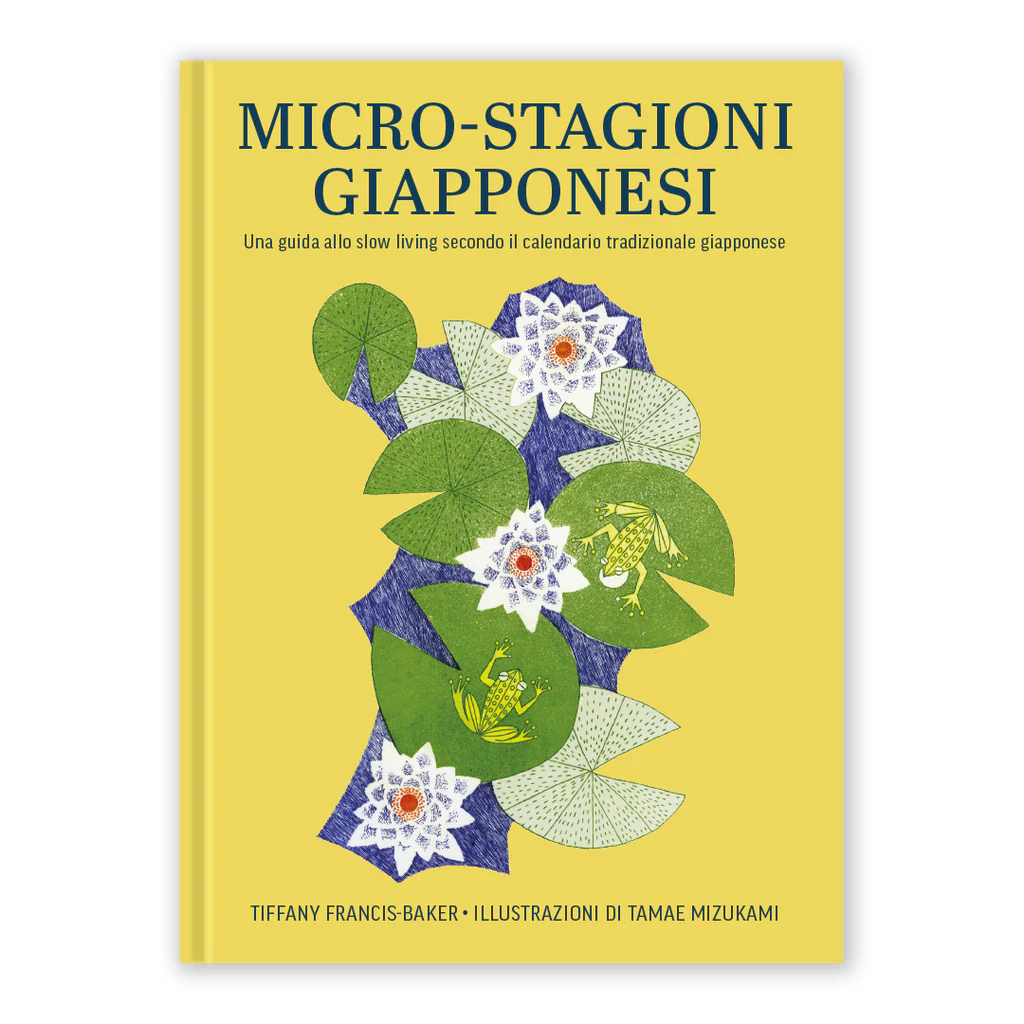 Micro-stagioni giapponesi - Una guida allo slow living secondo il calendario tradizionale giapponese