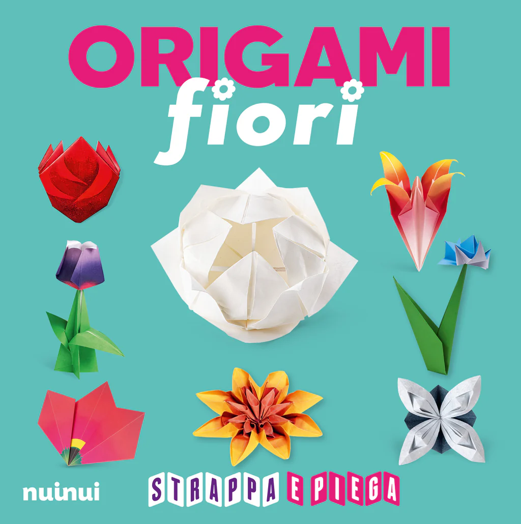 Strappa e piega - Origami fiori Nuova Edizione