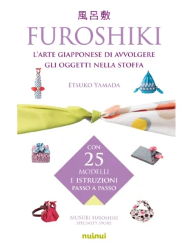 Furoshiki - L'arte giapponese di avvolgere gli oggetti nella stoffa